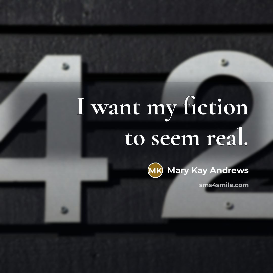 “I want my fiction to seem real.…” quote by Mary Kay Andrews