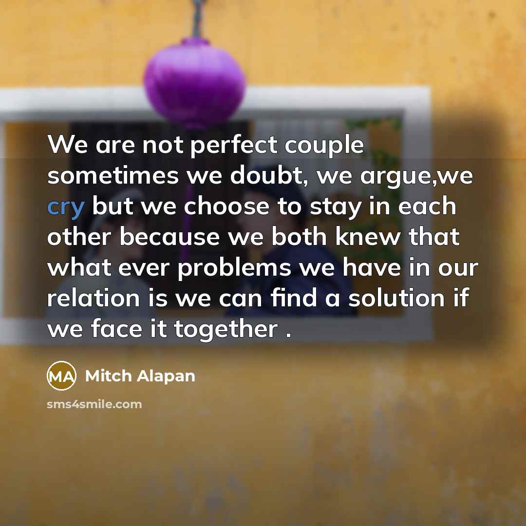 “We are not perfect couple sometimes we doubt, we argue,we…” quote by Mitch Alapan