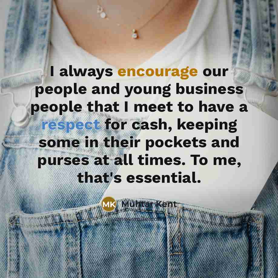 “I always encourage our people and young business people that…” quote by Muhtar Kent