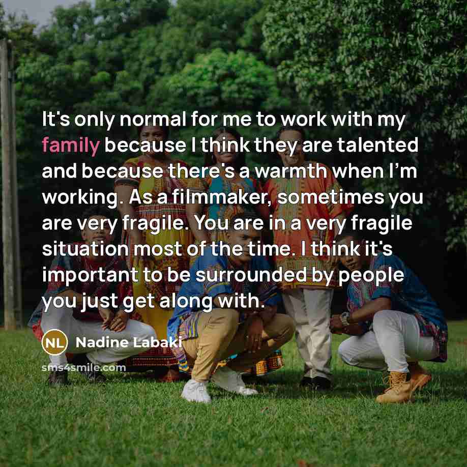 “It's only normal for me to work with my family…” quote by Nadine Labaki