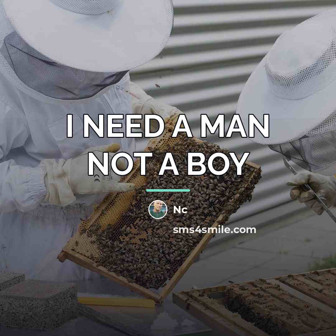 “I NEED A MAN NOT A BOY…” quote by Nc