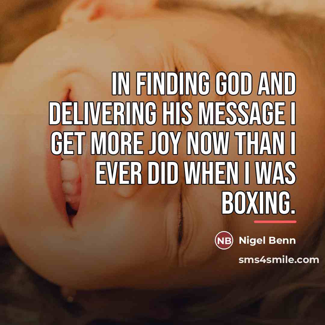 “In finding God and delivering his message I get more…” quote by Nigel Benn