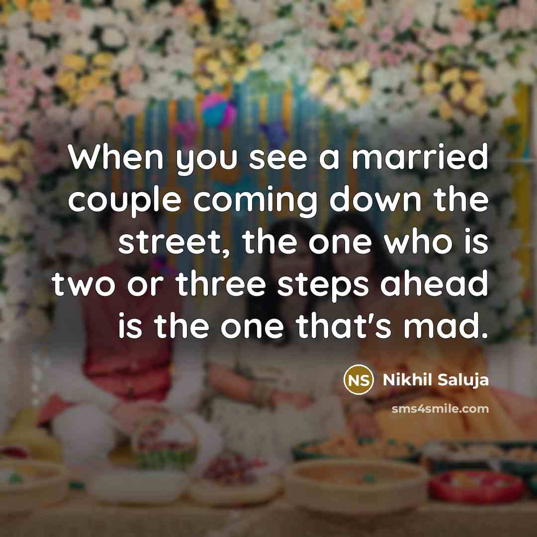 “When you see a married couple coming down the street,…” quote by Nikhil Saluja