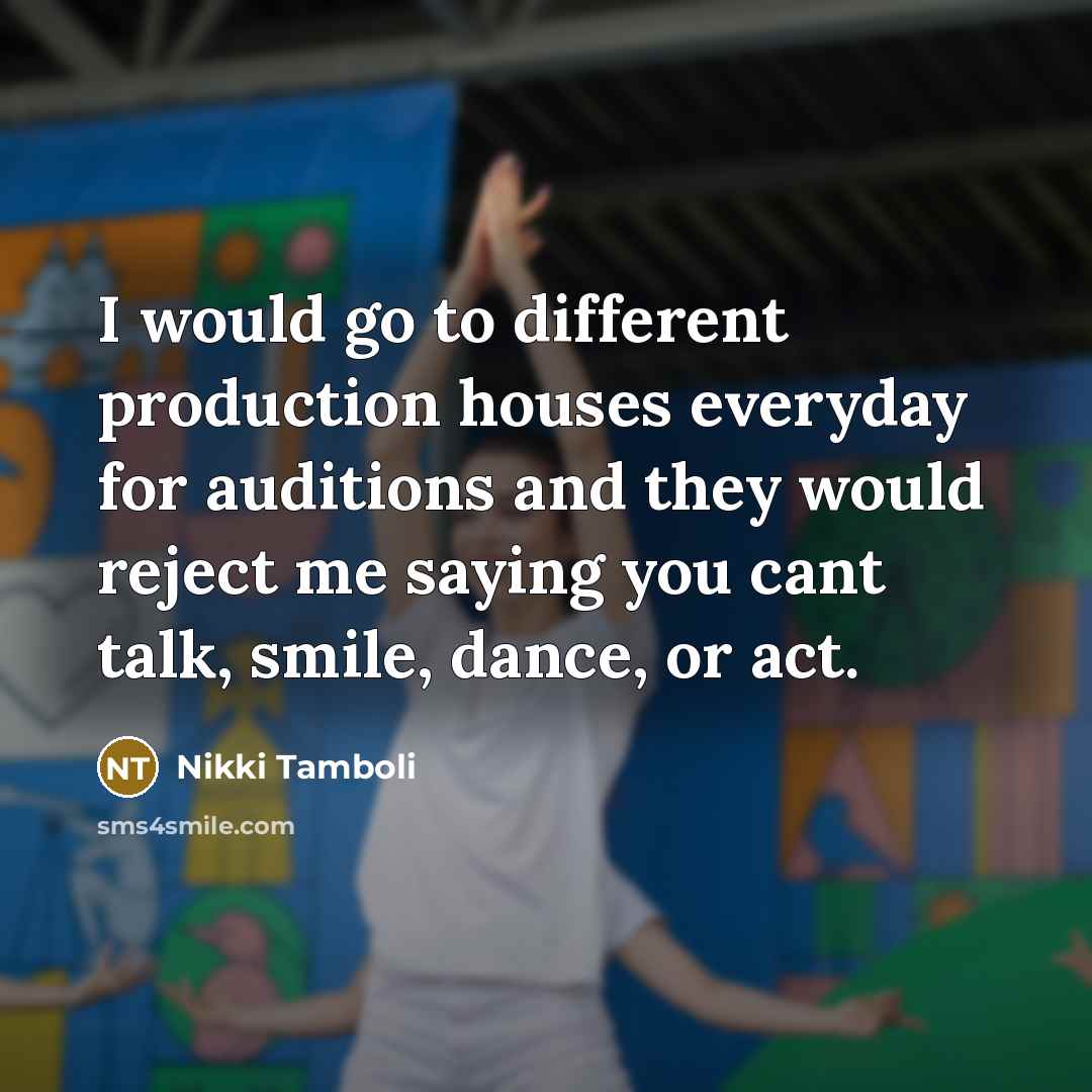 “I would go to different production houses everyday for auditions…” quote by Nikki Tamboli