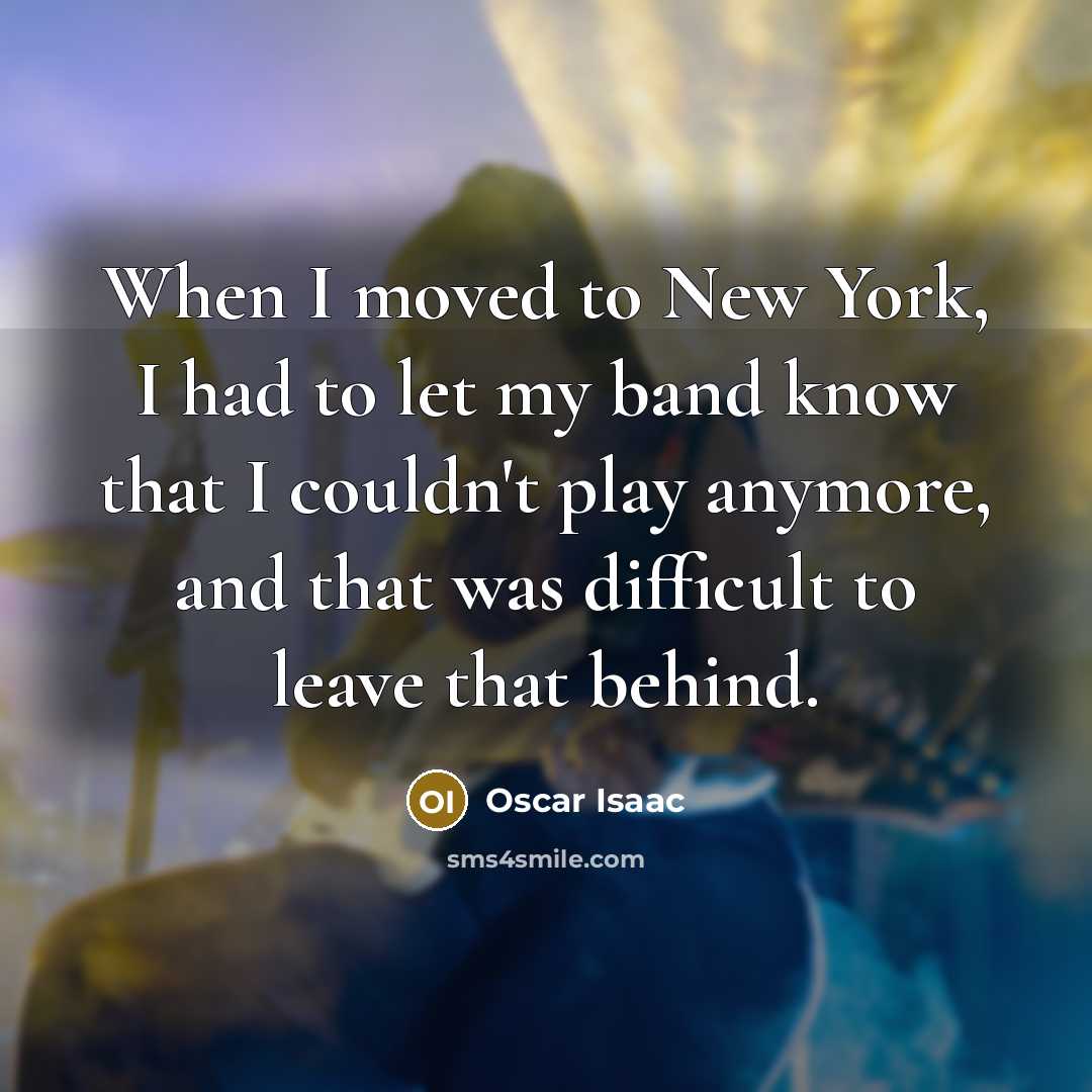 “When I moved to New York, I had to let…” quote by Oscar Isaac