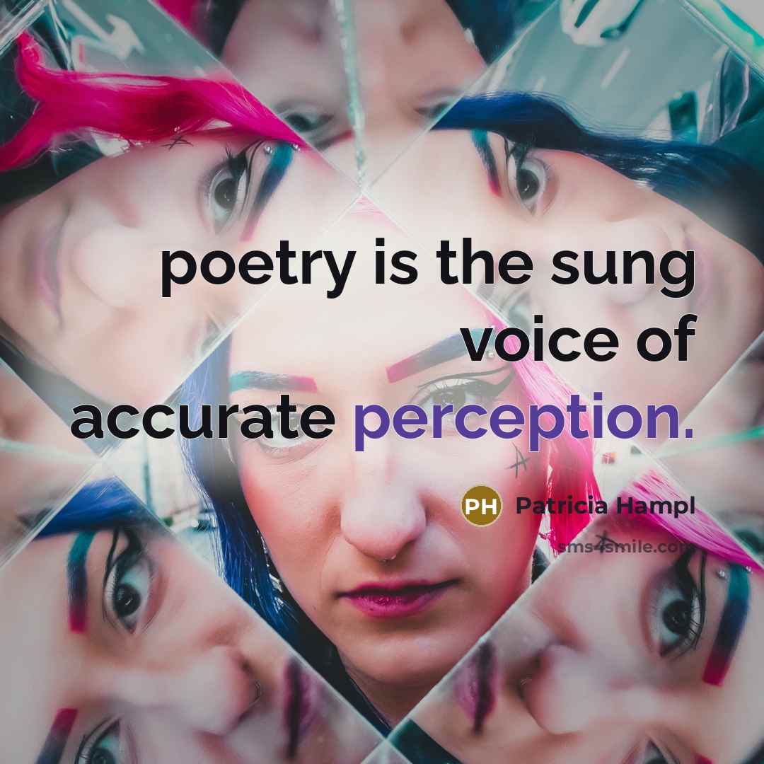 “poetry is the sung voice of accurate perception.…” quote by Patricia Hampl