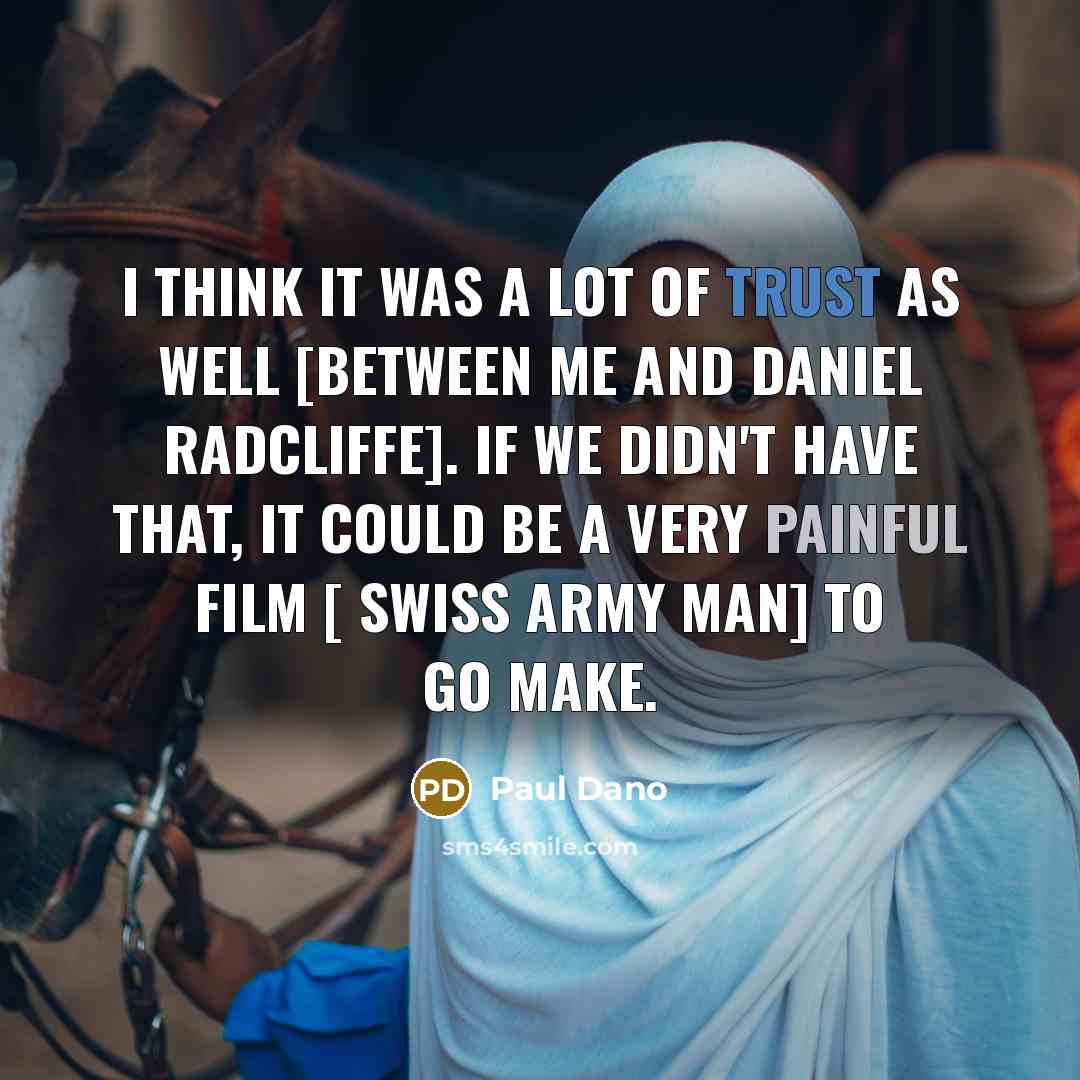 “I think it was a lot of trust as well…” quote by Paul Dano