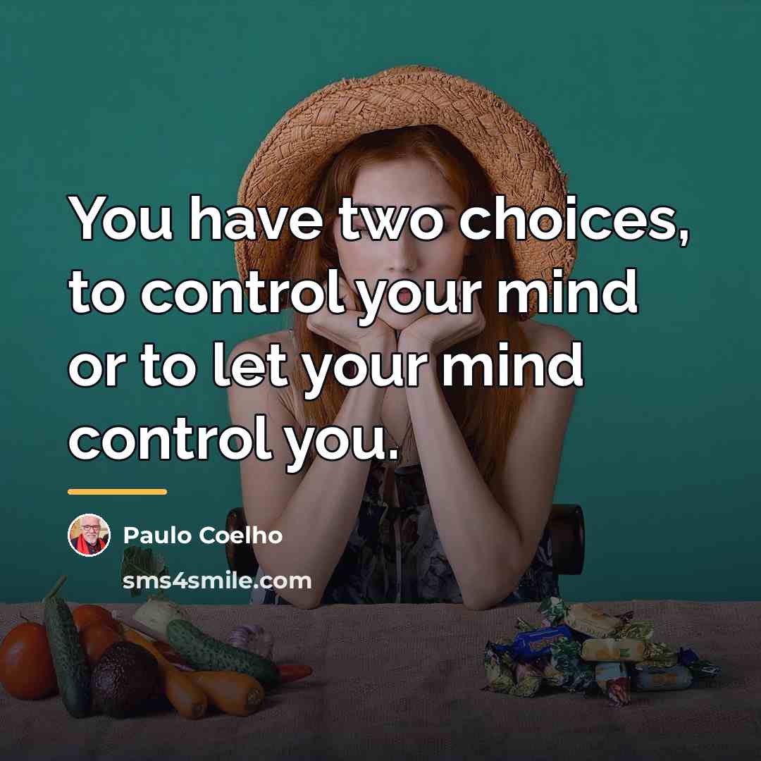 “You have two choices, to control your mind or to…” quote by Paulo Coelho