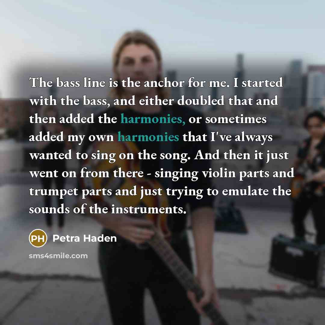 “The bass line is the anchor for me. I started…” quote by Petra Haden