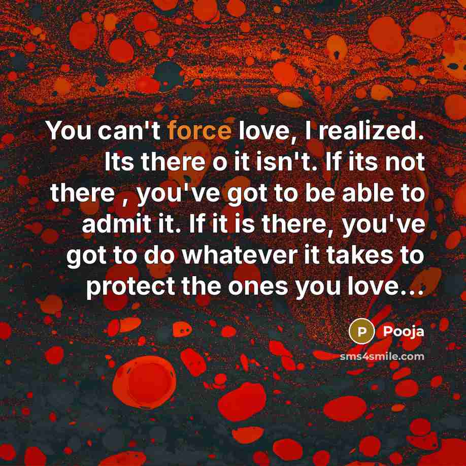 “You can't force love, I realized. Its there o it…” quote by Pooja