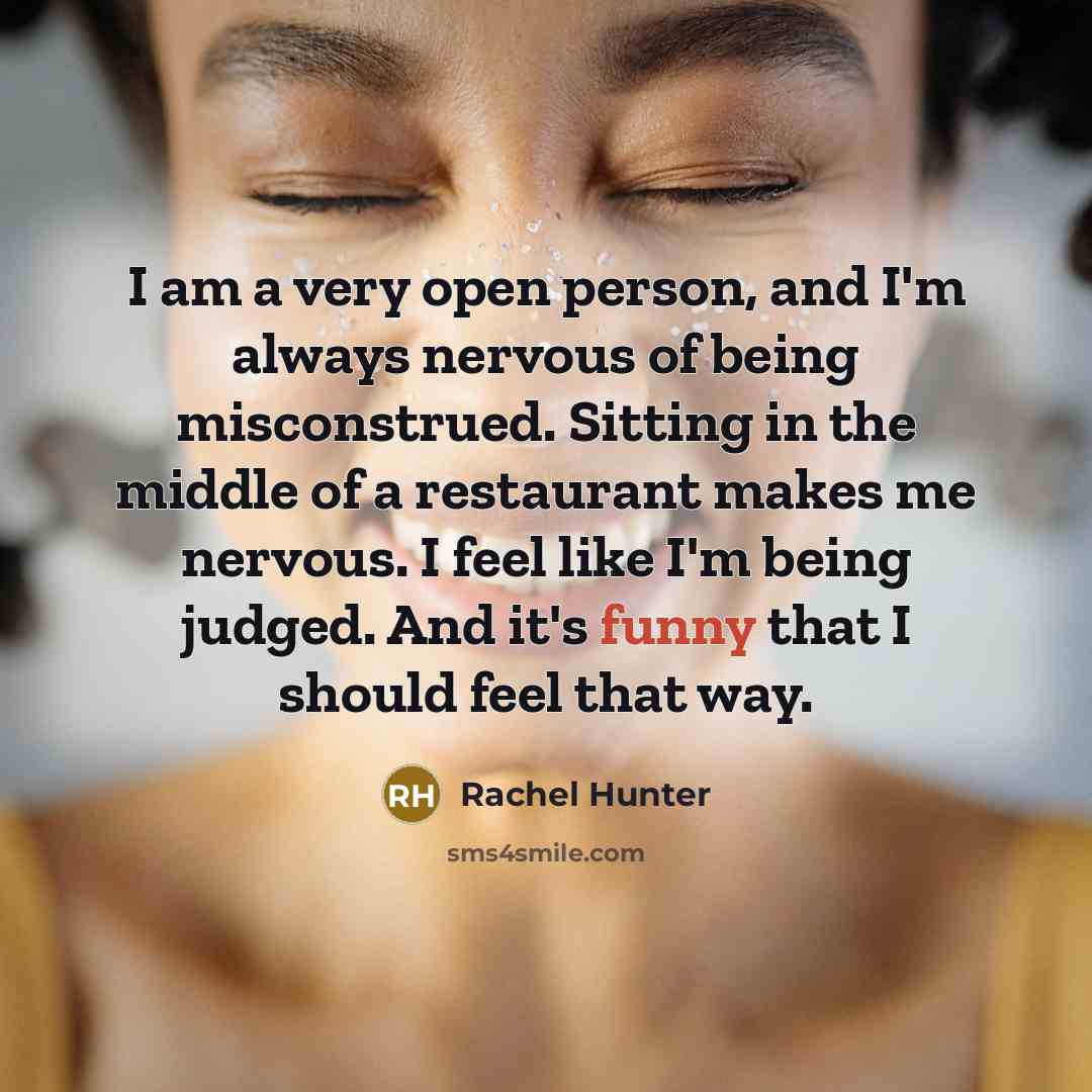 “I am a very open person, and I'm always nervous…” quote by Rachel Hunter