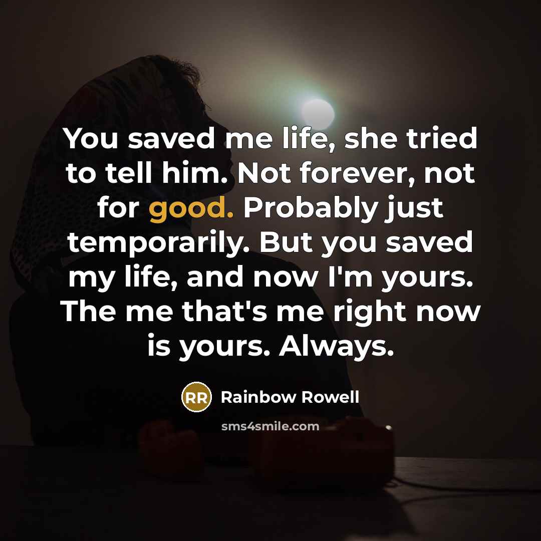 “You saved me life, she tried to tell him. Not…” quote by Rainbow Rowell