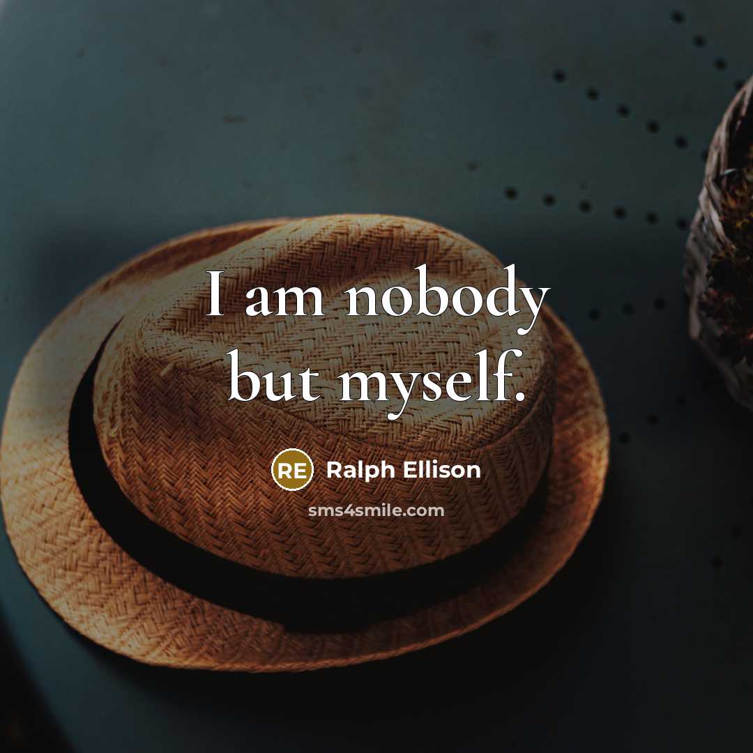 “I am nobody but myself.…” quote by Ralph Ellison