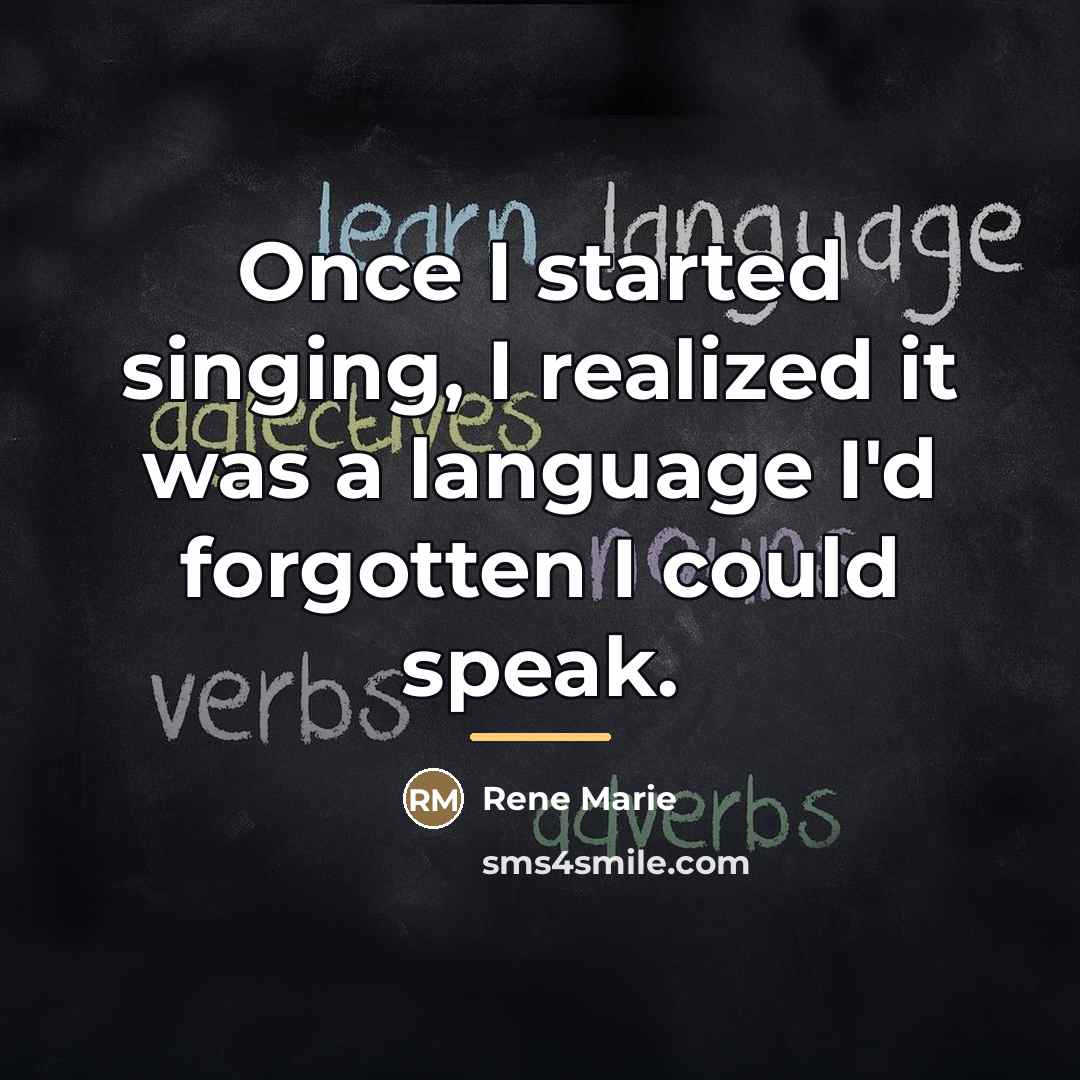“Once I started singing, I realized it was a language…” quote by Rene Marie