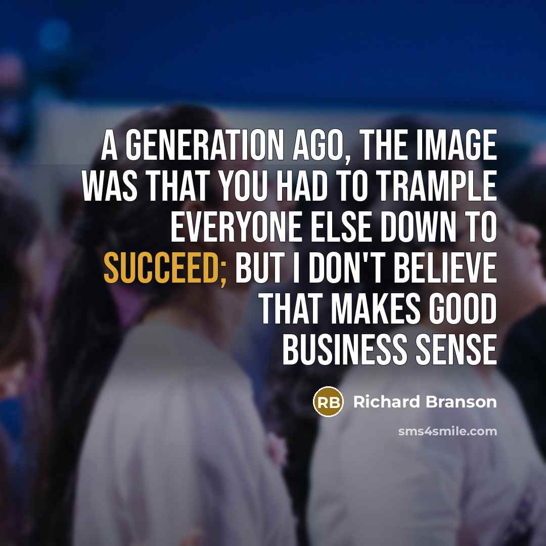 “A generation ago, the image was that you had to…” quote by Richard Branson