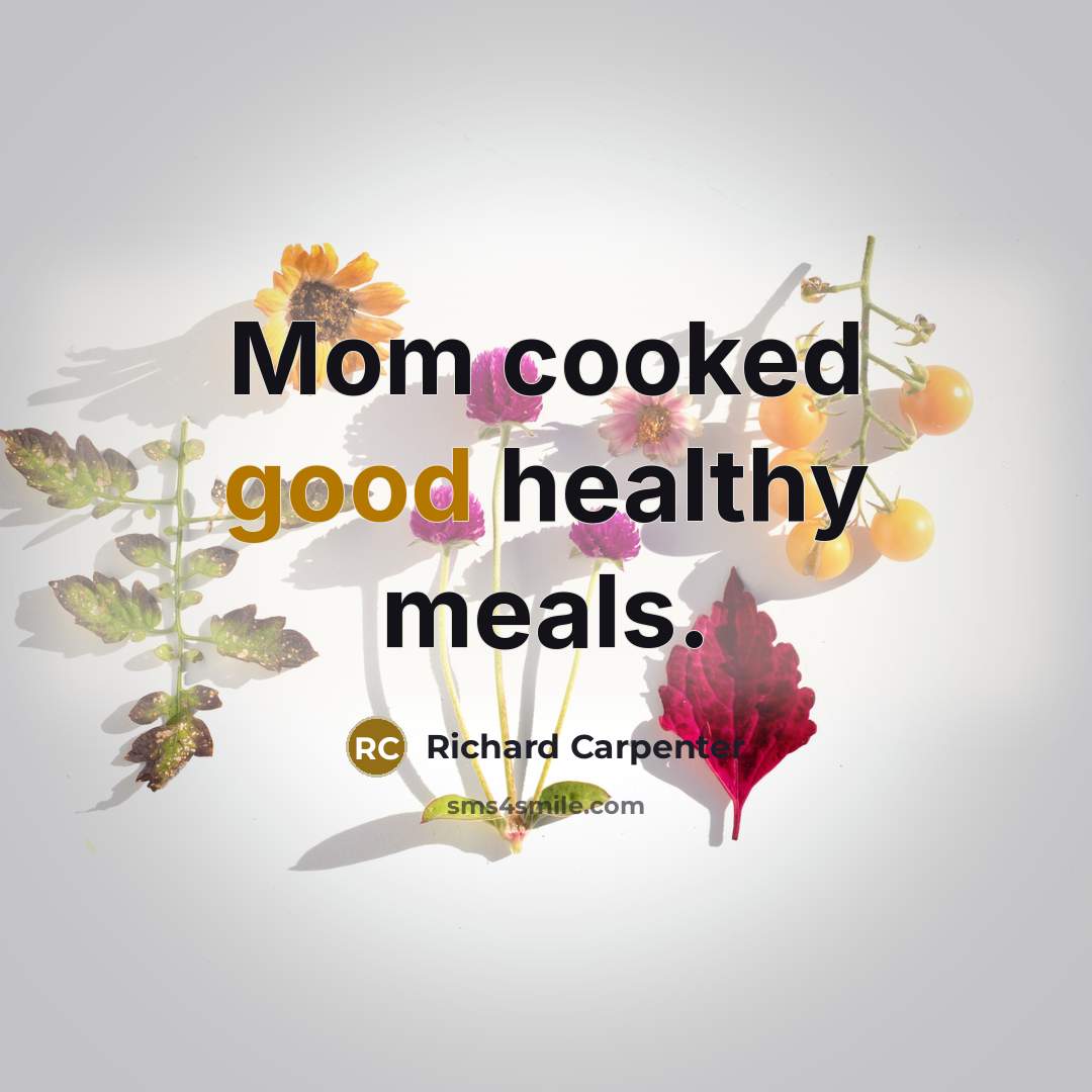 “Mom cooked good healthy meals.…” quote by Richard Carpenter