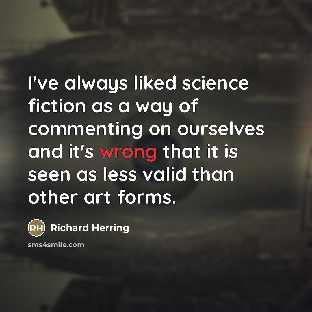 “I've always liked science fiction as a way of commenting…” quote by Richard Herring