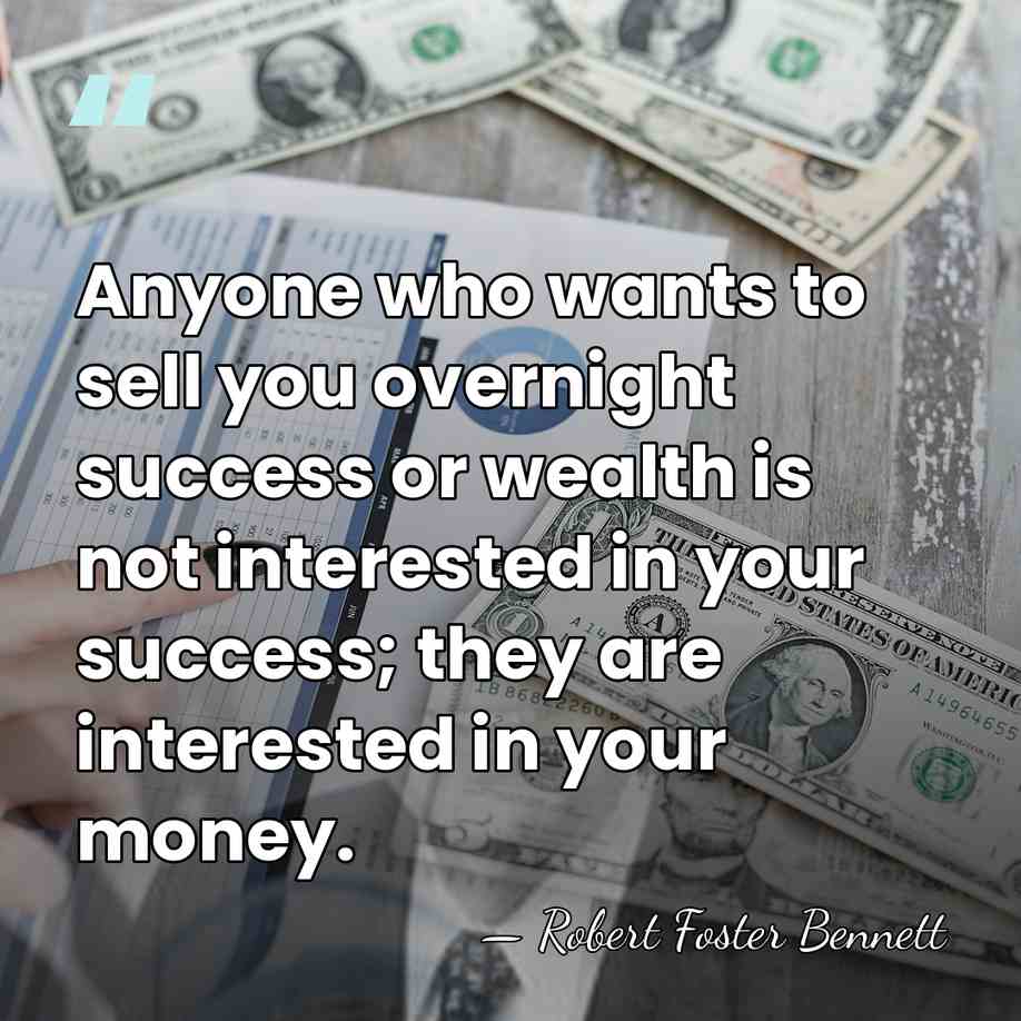 Anyone who wants to sell you overnight success or wealth is not&hellip; - Robert Foster Bennett