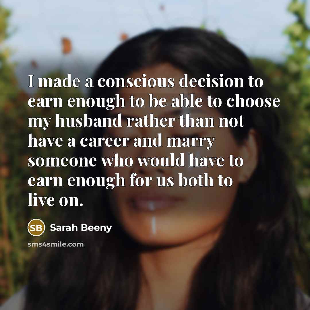 “I made a conscious decision to earn enough to be…” quote by Sarah Beeny