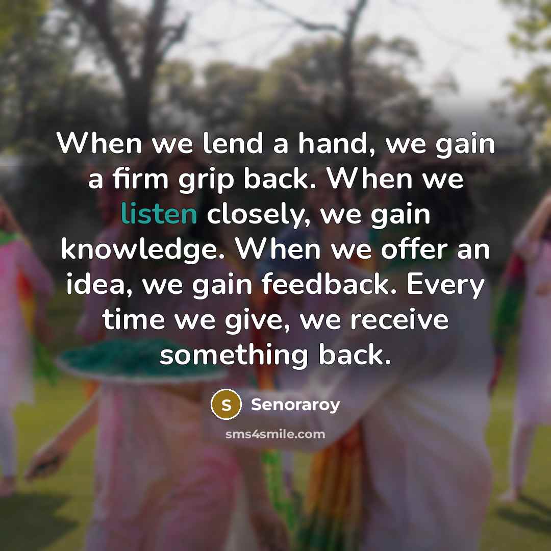 “When we lend a hand, we gain a firm grip…” quote by Senoraroy
