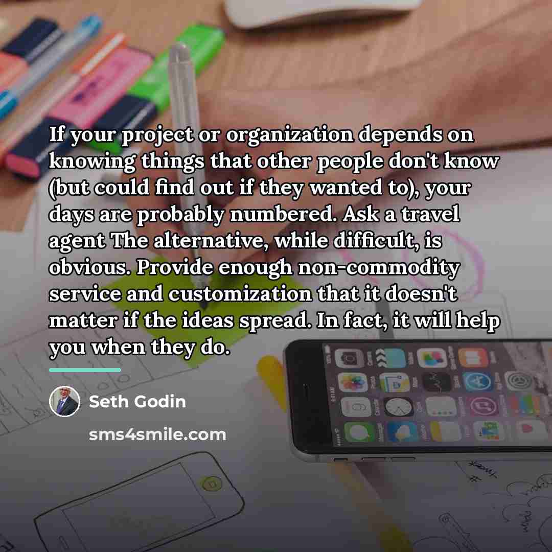 “If your project or organization depends on knowing things that…” quote by Seth Godin