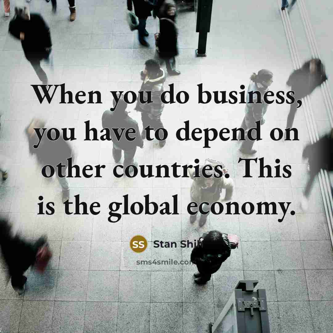 “When you do business, you have to depend on other…” quote by Stan Shih