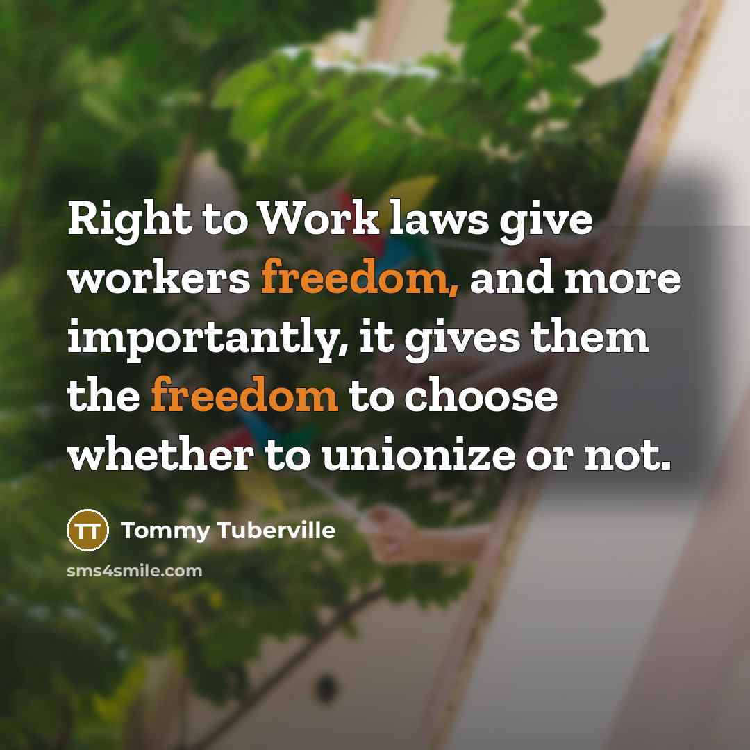“Right to Work laws give workers freedom, and more importantly,…” quote by Tommy Tuberville