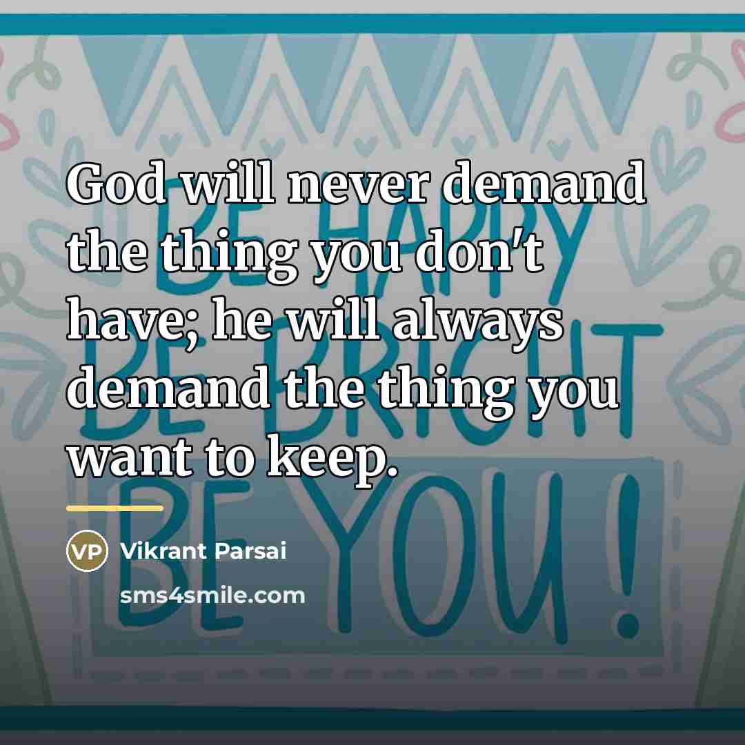 “God will never demand the thing you don't have; he…” quote by Vikrant Parsai