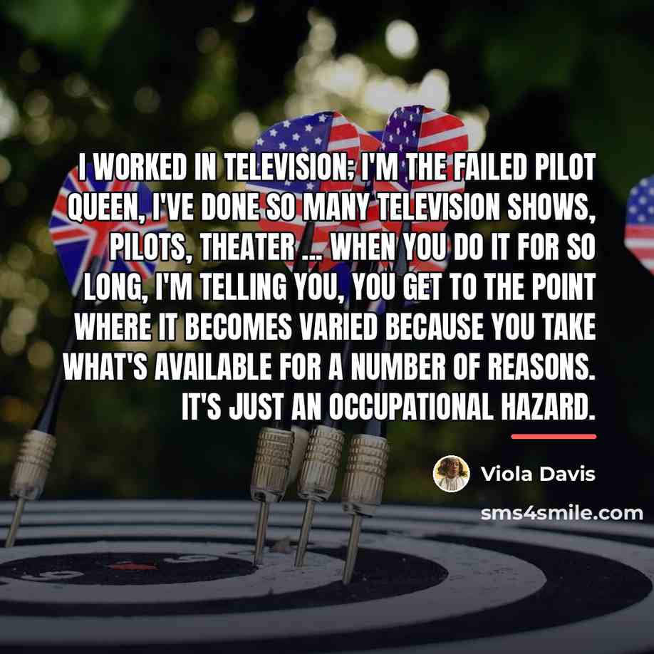 “I worked in television; I'm the Failed Pilot Queen, I've…” quote by Viola Davis