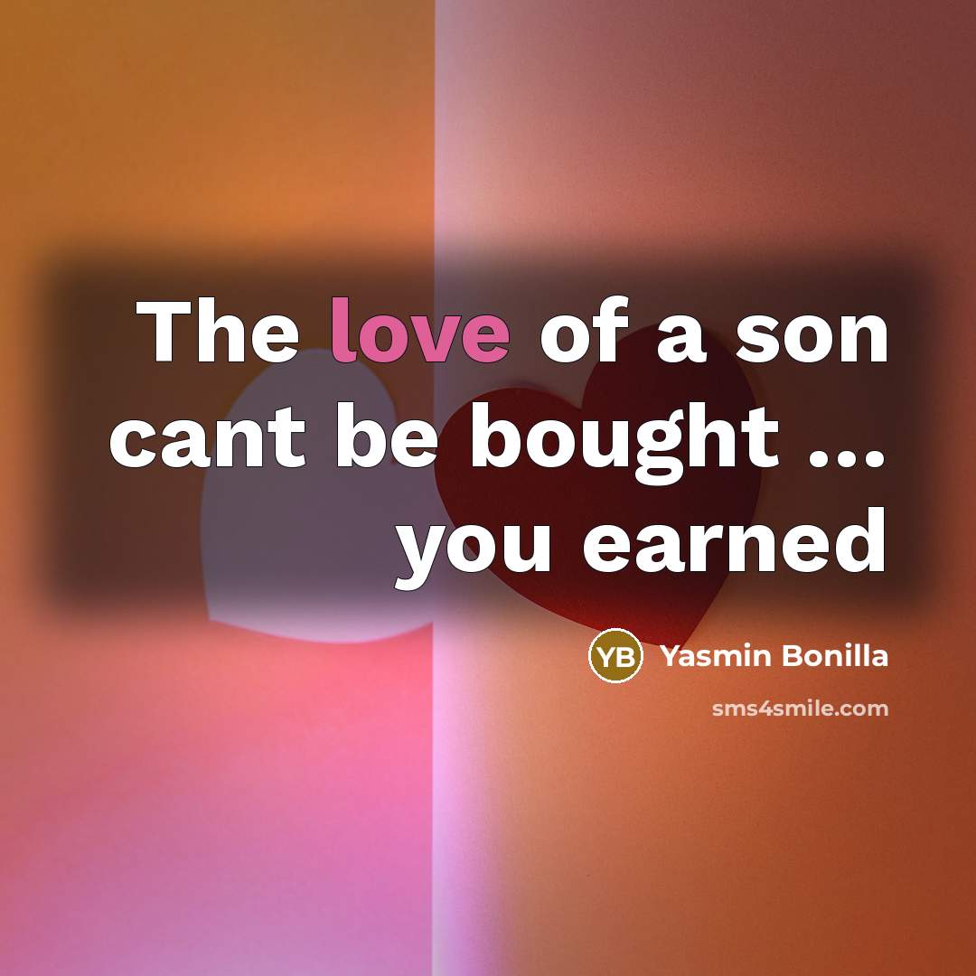 “The love of a son cant be bought .... you…” quote by Yasmin Bonilla