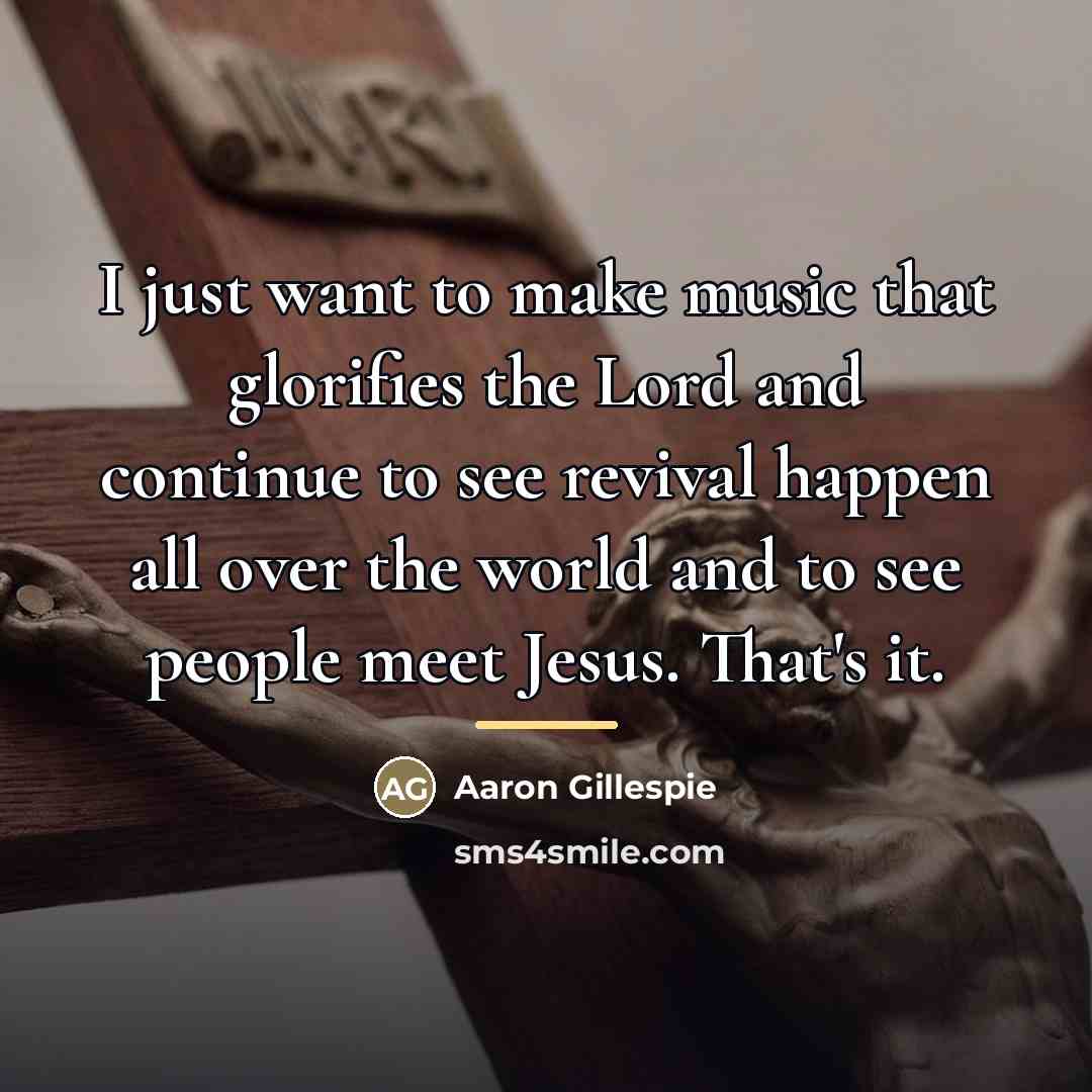 “I just want to make music that glorifies the Lord…” quote by Aaron Gillespie