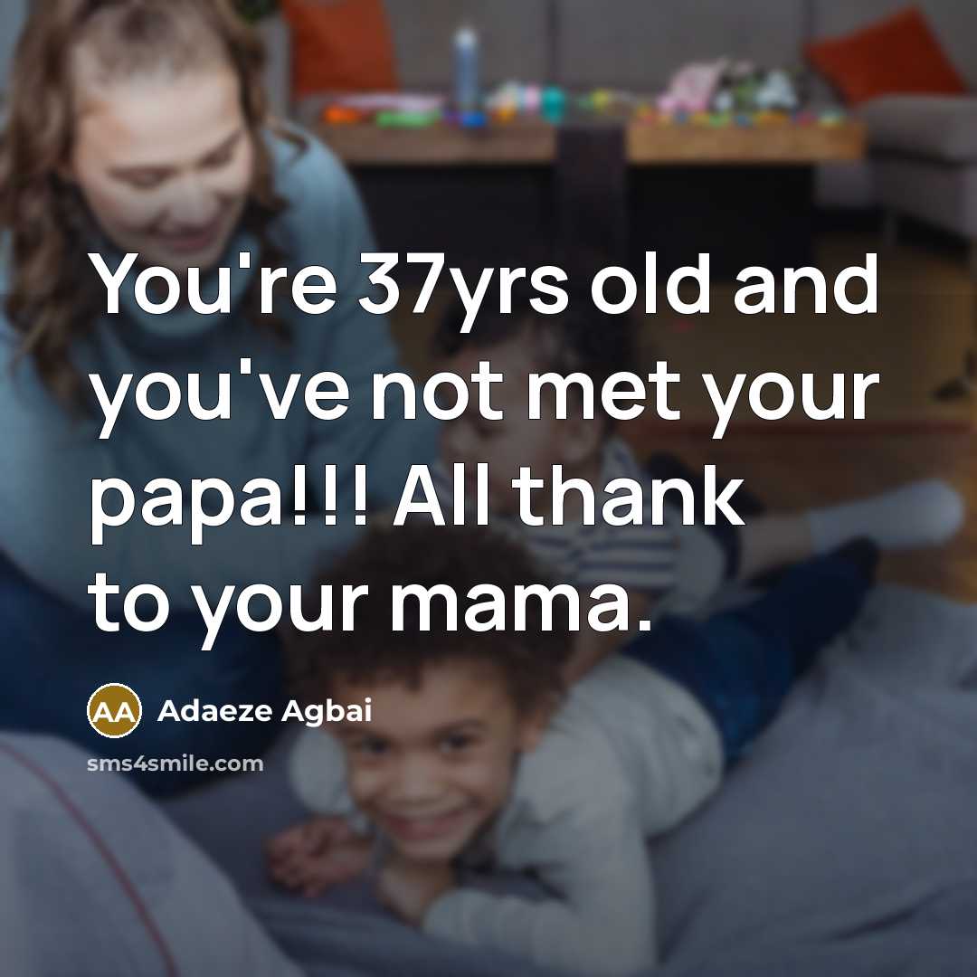 “You're 37yrs old and you've not met your papa!!! All…” quote by Adaeze Agbai
