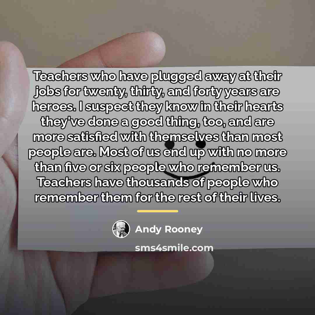 “Teachers who have plugged away at their jobs for twenty,…” quote by Andy Rooney