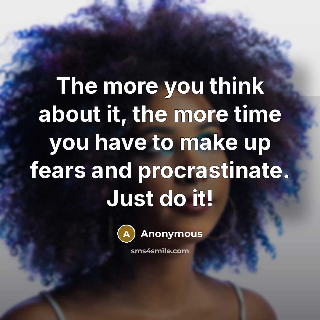 “The more you think about it, the more time you…” quote by Anonymous