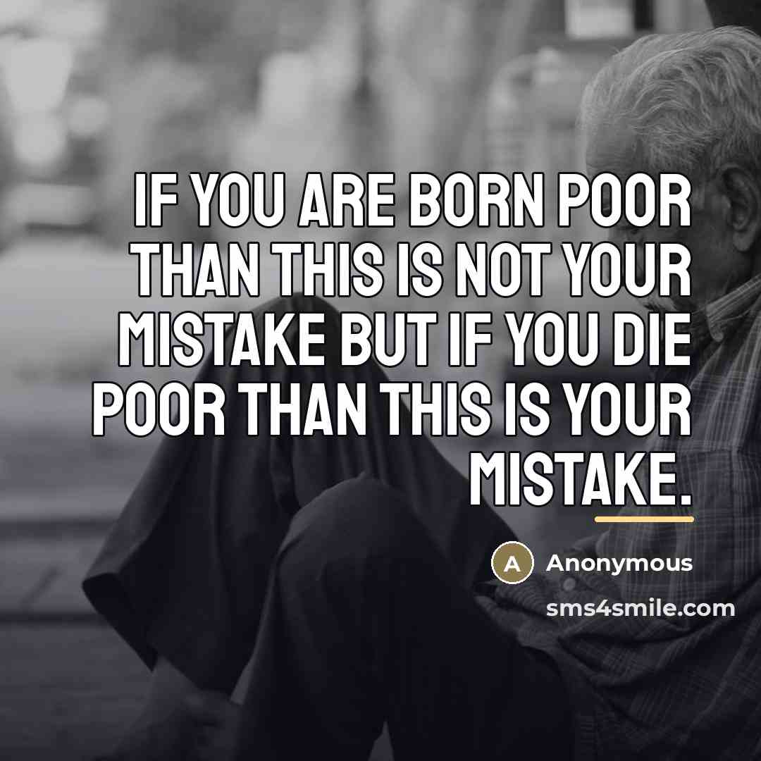 “If You Are Born Poor Than This Is not Your…” quote by Anonymous