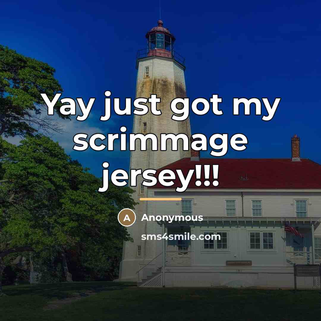 “Yay just got my scrimmage jersey!!!…” quote by Anonymous