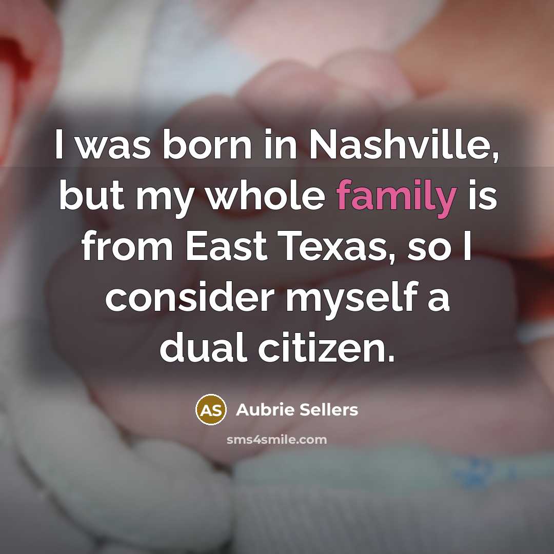“I was born in Nashville, but my whole family is…” quote by Aubrie Sellers