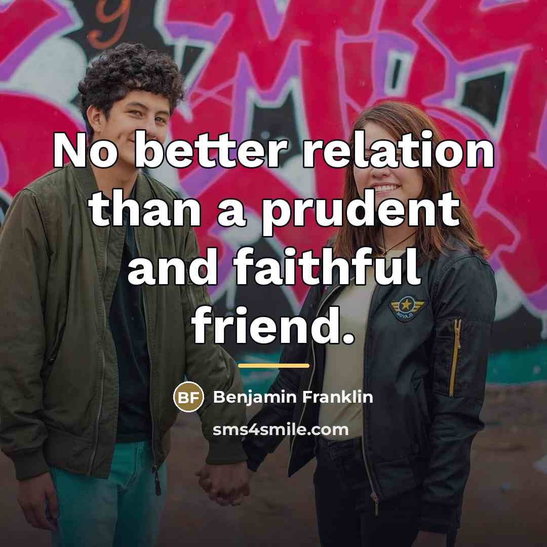 “No better relation than a prudent and faithful friend.…” quote by Benjamin Franklin