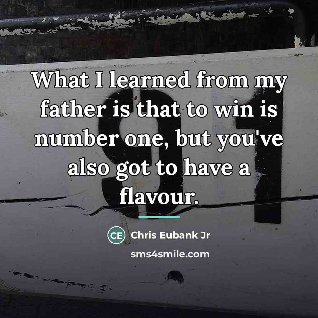 “What I learned from my father is that to win…” quote by Chris Eubank Jr