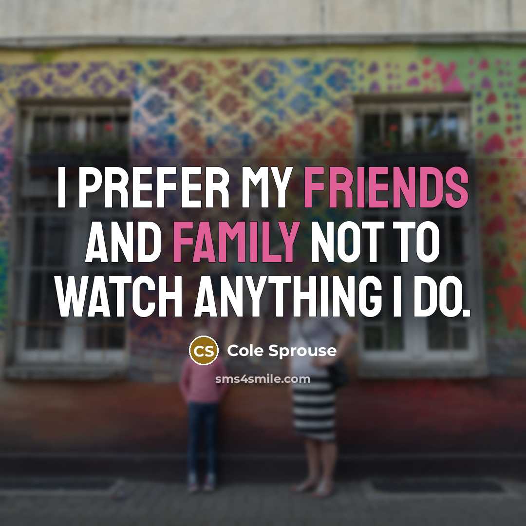“I prefer my friends and family not to watch anything…” quote by Cole Sprouse