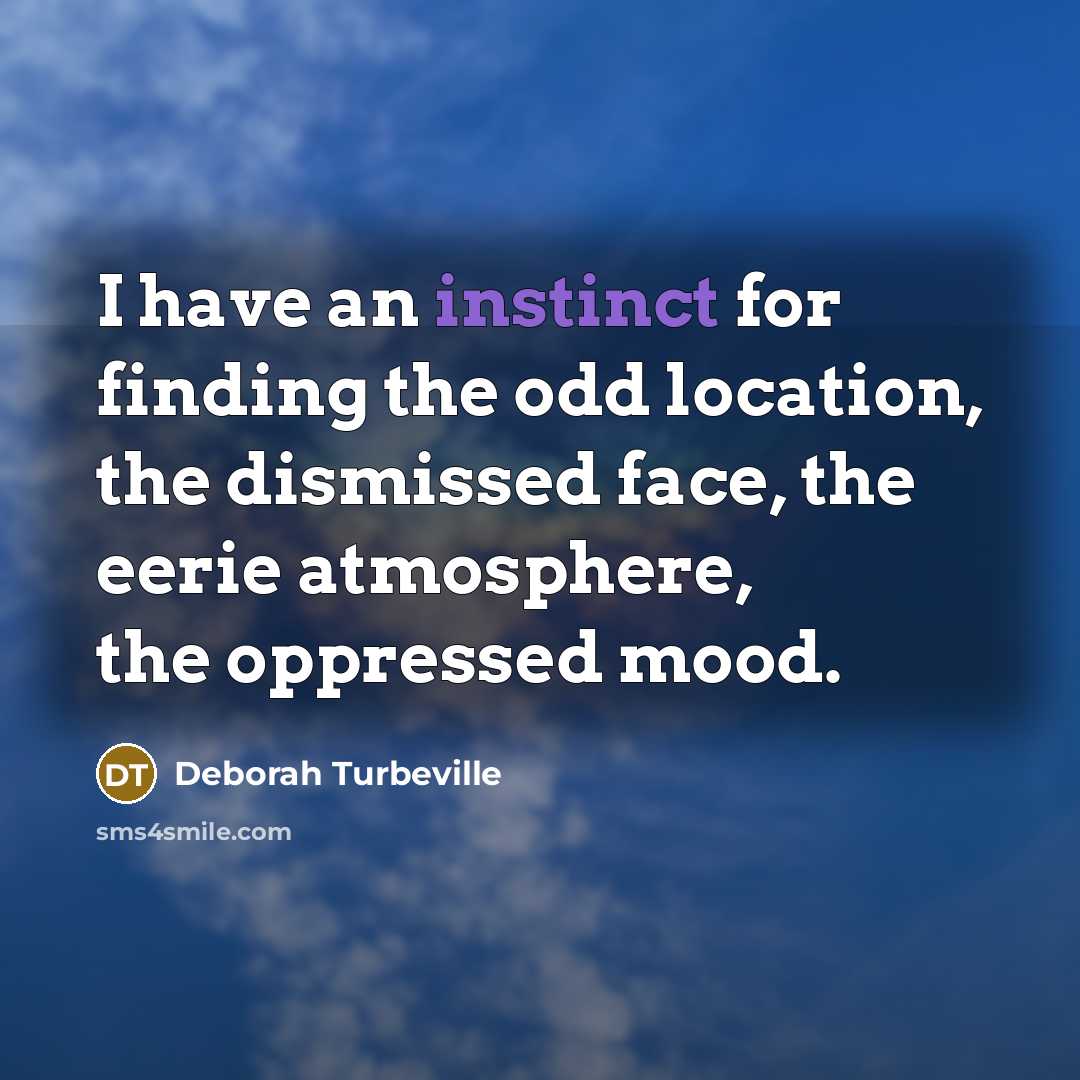 “I have an instinct for finding the odd location, the…” quote by Deborah Turbeville