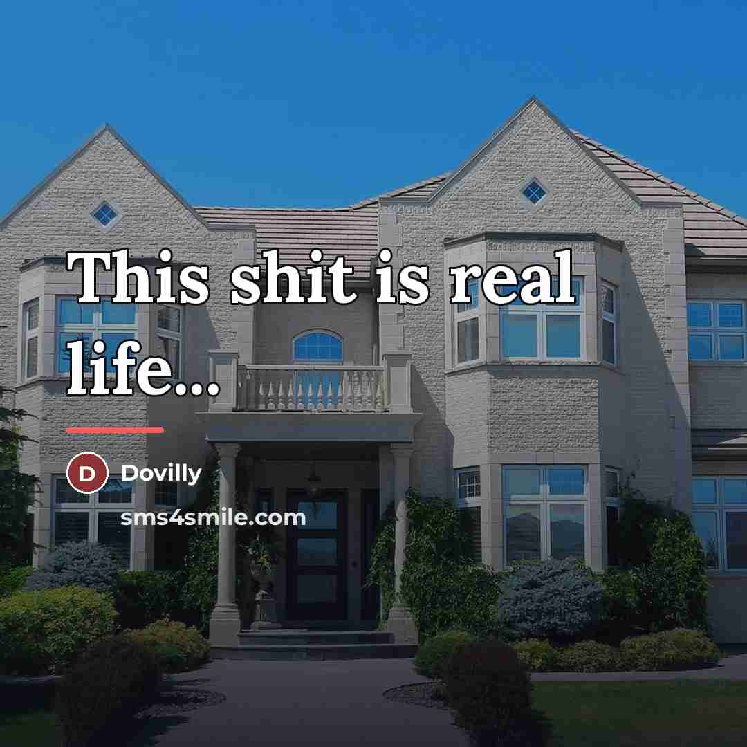“This shit is real life...…” quote by Dovilly
