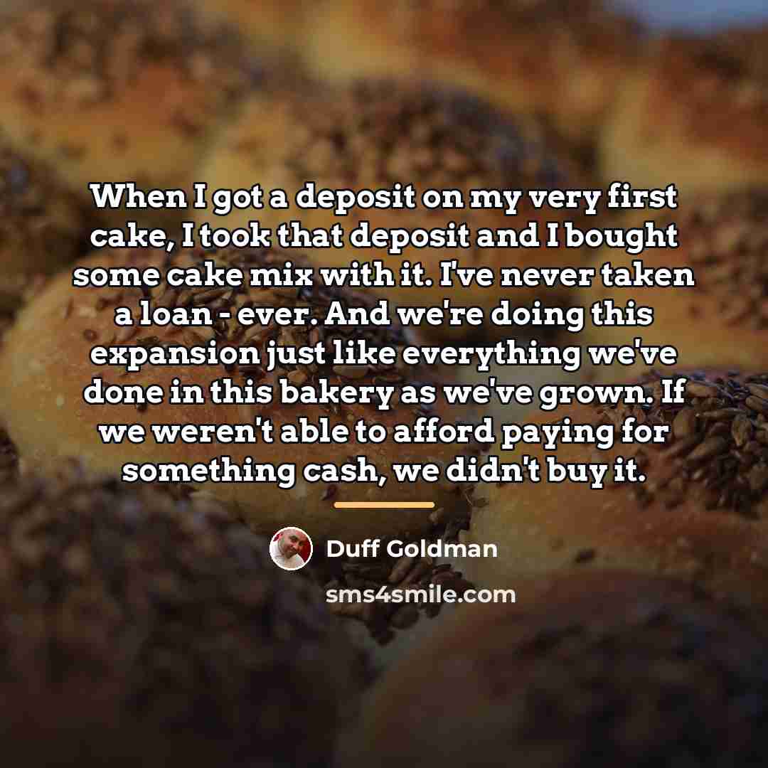 “When I got a deposit on my very first cake,…” quote by Duff Goldman