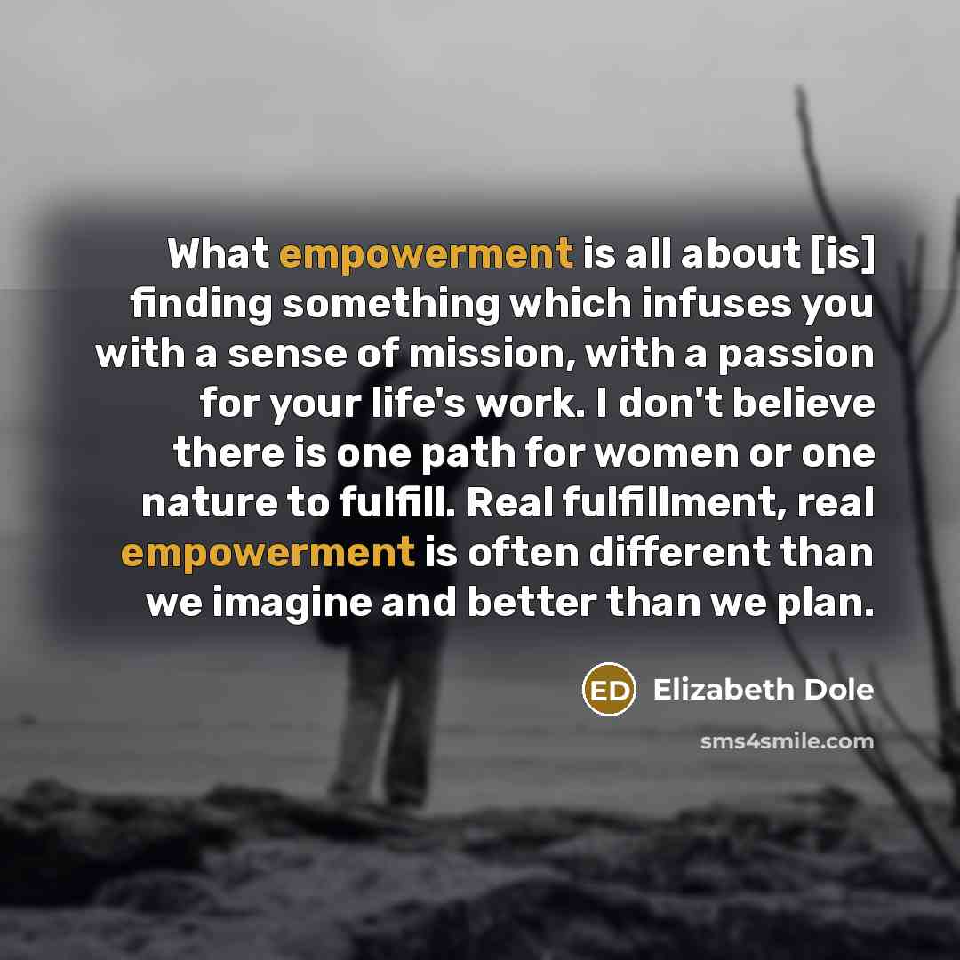 “What empowerment is all about [is] finding something which infuses…” quote by Elizabeth Dole
