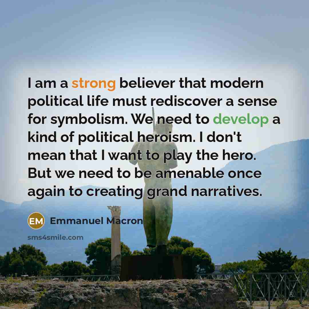 “I am a strong believer that modern political life must…” quote by Emmanuel Macron