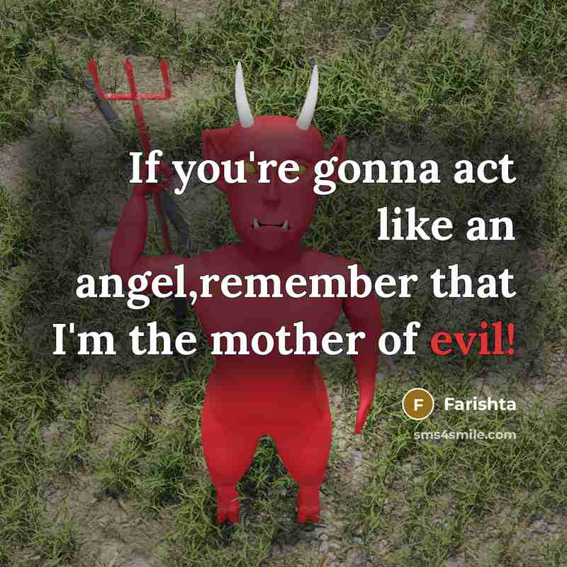 “If you're gonna act like an angel,remember that I'm the…” quote by Farishta