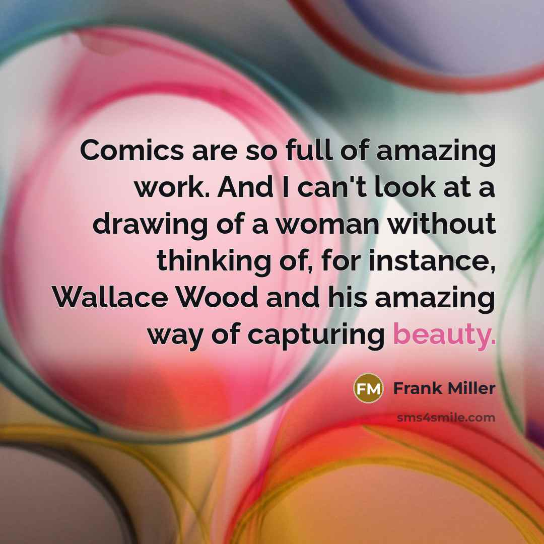 “Comics are so full of amazing work. And I can't…” quote by Frank Miller