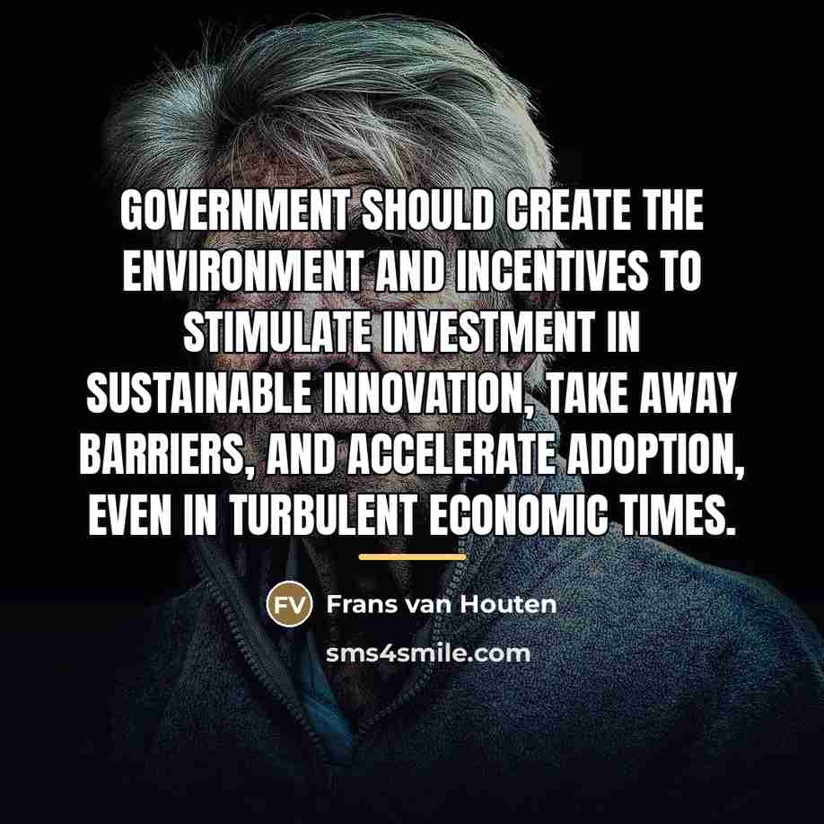 “Government should create the environment and incentives to stimulate investment…” quote by Frans van Houten