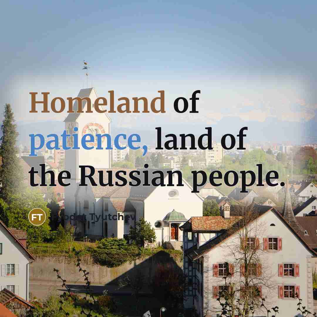 “Homeland of patience, land of the Russian people.…” quote by Fyodor Tyutchev