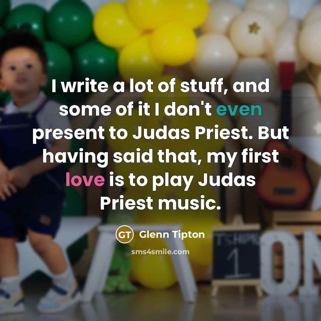 “I write a lot of stuff, and some of it…” quote by Glenn Tipton